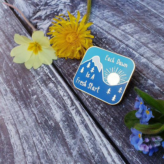Each Dawn is a Fresh Start hard enamel brooch