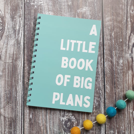 A Little Notebook of Big Plans - Turquoise A5 Notebook