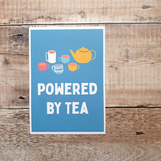 Powered by Tea Art Print