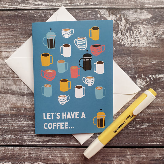 Let's Have A Coffee Greeting Card