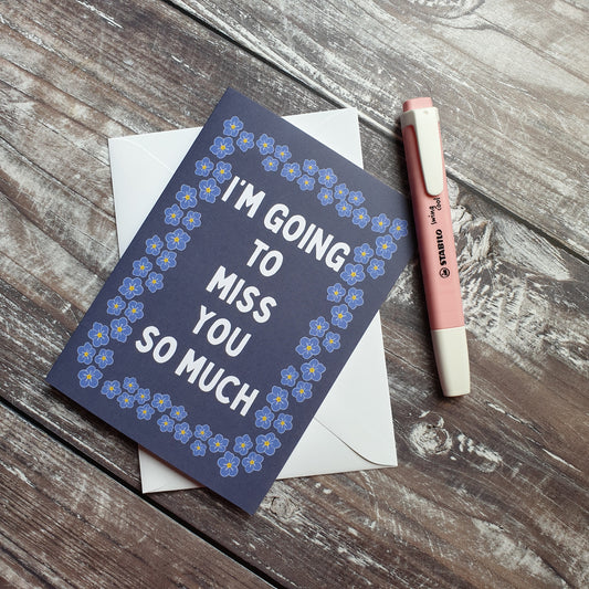 I'm Going To Miss You So Much Greeting Card