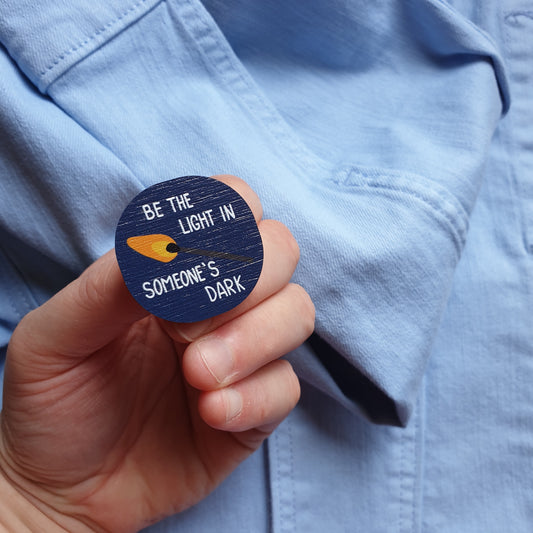 Be the Light in Someone's Dark Wooden Lapel Pin