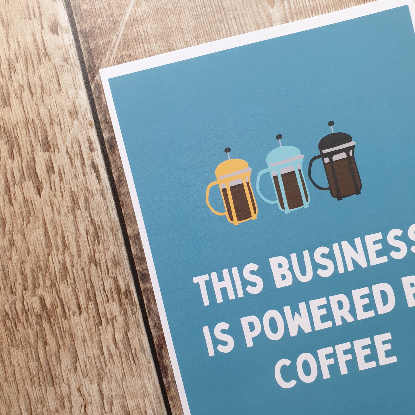 This Business is Powered by Coffee Art Print