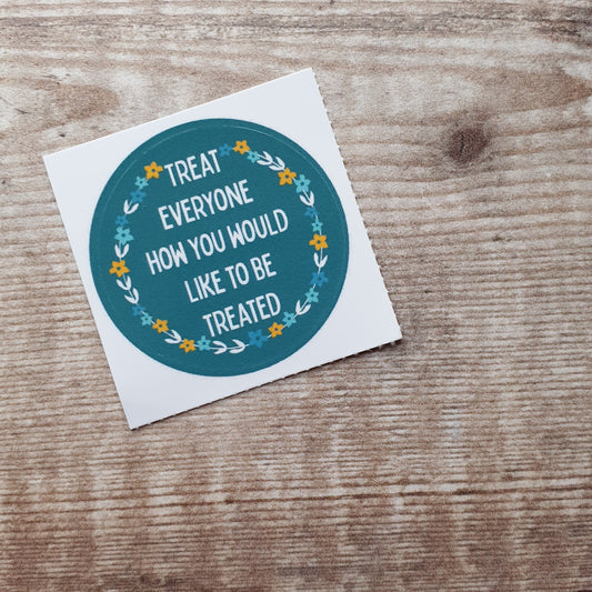 Treat Everyone How You Would Like to be Treated Floral Wreath 38mm Vinyl Sticker