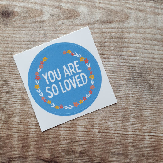 You are so Loved 38mm Vinyl Sticker