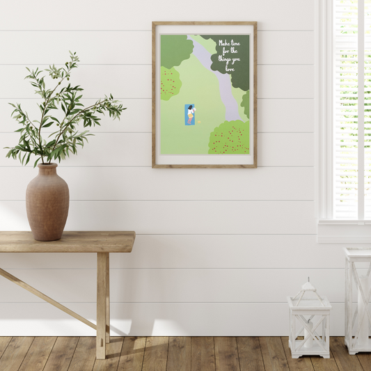 Make Time for the Things You Love Art Print