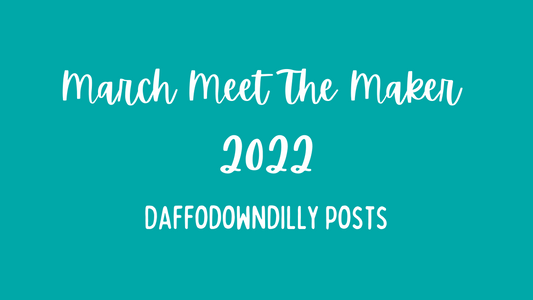 March Meet the Maker - 2022 - Daffodowndilly