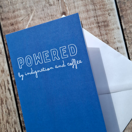 Powered by Indignation and Coffee Greeting Card