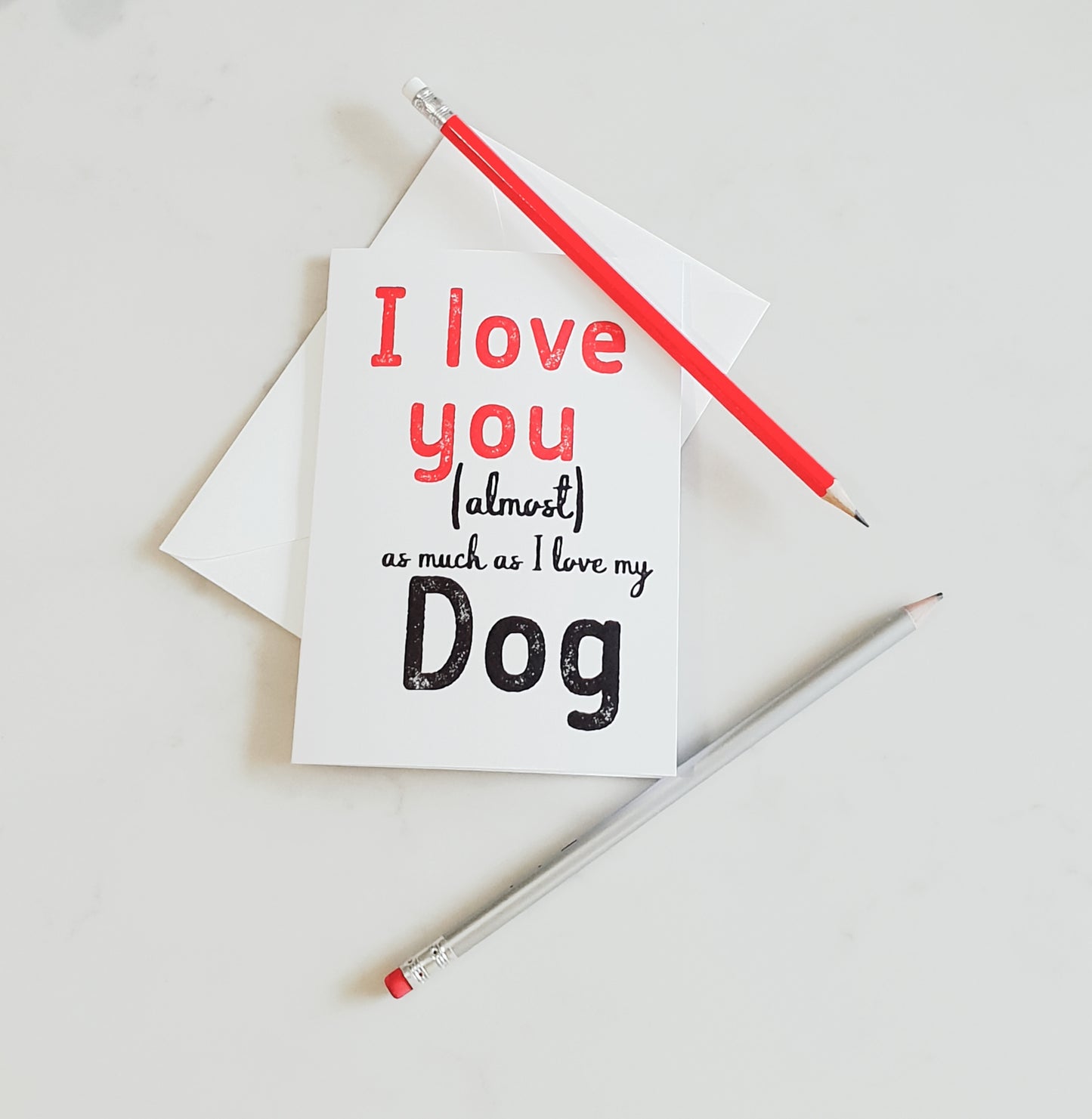 I love You (almost) As Much As I Love My Dog