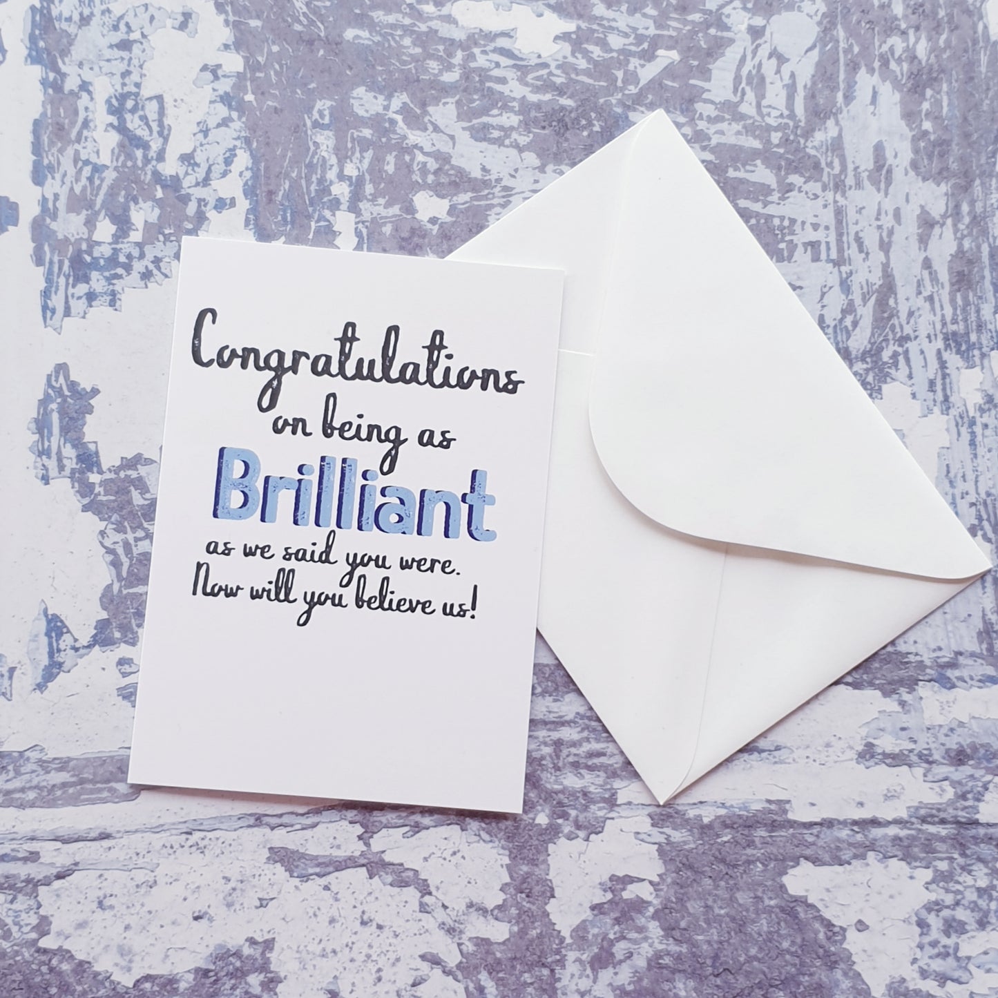 Congratulations on being as brilliant as we said you were Greeting Card