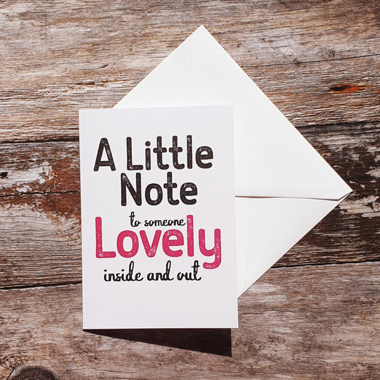 A Little Note to Someone Lovely Inside and Out Greeting Card
