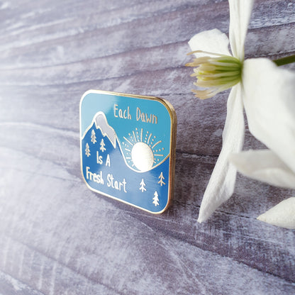 Each Dawn is a Fresh Start hard enamel brooch