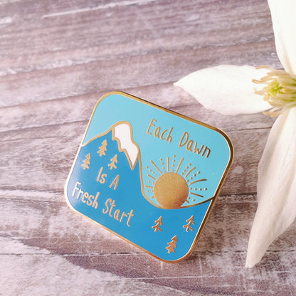 Each Dawn is a Fresh Start hard enamel brooch