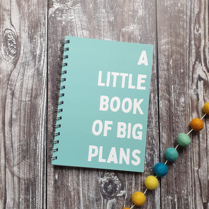 A Little Notebook of Big Plans - Turquoise A5 Notebook