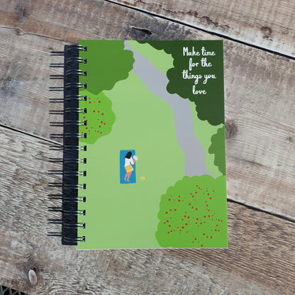 Make time for the things you love Notebooks