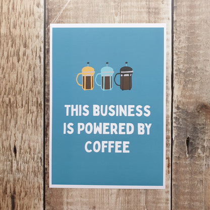 This Business is Powered by Coffee Art Print
