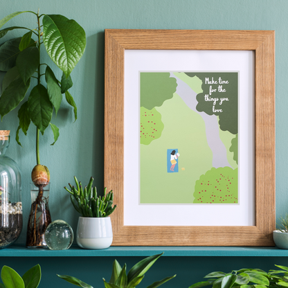 Make Time for the Things You Love Art Print
